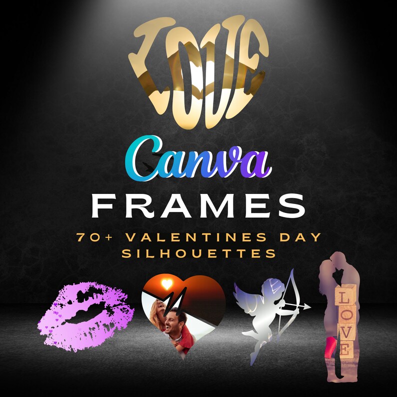 May include: Canva Frames: 70+ Valentine's Day Silhouettes. A collection of Valentine's Day themed frames featuring silhouettes of hearts, lips, angels, and couples. The frames are designed to be used in Canva.
