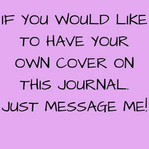 Puede incluir: Un fondo rectangular de color morado claro con texto en negro que dice: IF YOU WOULD LIKE TO HAVE YOUR OWN COVER ON THIS JOURNAL. JUST MESSAGE ME! El texto est&aacute; centrado y escrito con una fuente sencilla, clara y sin remates.
