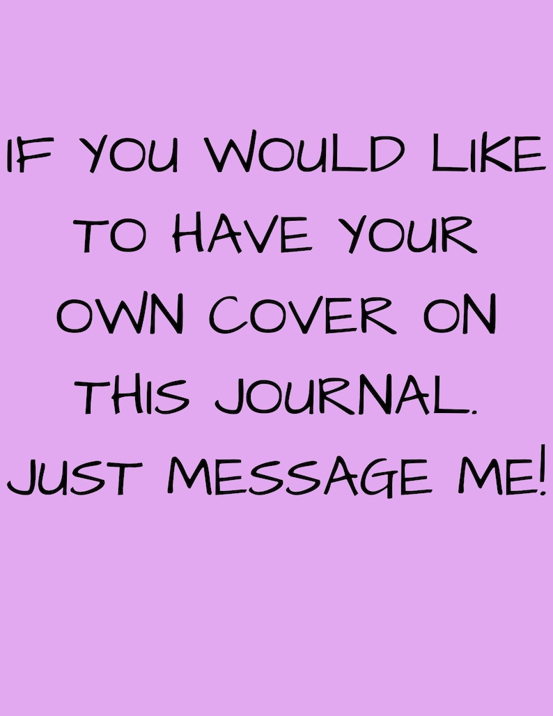 Puede incluir: Un fondo rectangular de color morado claro con texto en negro que dice: IF YOU WOULD LIKE TO HAVE YOUR OWN COVER ON THIS JOURNAL. JUST MESSAGE ME! El texto est&aacute; centrado y escrito con una fuente sencilla, clara y sin remates.