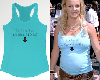 Britney Spears I Have The Golden Ticket Tank Top, Funny Slogan Tshirt, Celebrity Graphic Tee, Pregnancy Gift Shirt