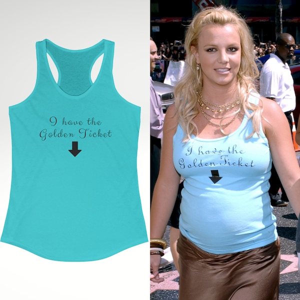 Britney Spears I Have The Golden Ticket Tank Top, Funny Slogan Tshirt, Celebrity Graphic Tee, Pregnancy Gift Shirt