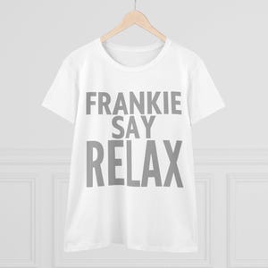 T-Shirt, 90s Tee, Retro Vintage Style, Friends Slogan Shirt, Ross Geller&#39;s Frankie Say Relax Shirt, Women&#39;s Cotton Tee