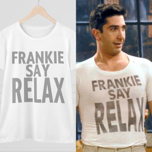 Ross Geller Frankie Say Relax Tshirt, Friends Slogan Shirt, 90's Tee, Retro Vintage Style T-shirt for Women