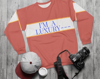 I&#39;m A Luxury Few Can Afford Sweatshirt, 80&#39;s Fashion, Casual Gift, Retro Style, Self-Love Apparel, Fun Holiday Wear