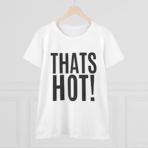 Paris Hilton&#39;s T-shirt, Thats Hot Your Not Tee, Celebrities Shirt, Slogan Tshirt, Women&#39;s Heavy Cotton Tee - Fun Graphic Tee for Women,