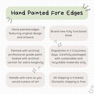 May include: A graphic with a green background and white text that says "Hand Painted Fore Edges". The graphic is divided into four sections with information about the product. The first section says "Hand-painted edges featuring original design and artwork". The second section says "Brand new fully functional book". The third section says "Painted with archival, professional grade paint. Sealed with archival varnish for extra longevity". The fourth section says "Dispatches in 1-2 business days. Carefully packaged with sustainable and recyclable materials only". The fifth section says "Handle with care as you would a piece of art". The sixth section says "All shipping is tracked. Domestic shipping is free".