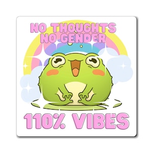 May include: A green frog with a big smile sits on a lily pad in front of a rainbow. The text "NO THOUGHTS NO GENDER 110% VIBES" is written in pink letters.