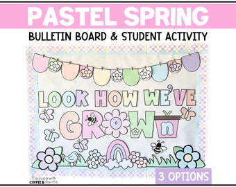 May include: Pastel spring bulletin board and student activity set with the text "Look how we've grown" in colorful letters. The bulletin board features a flower garland, butterflies, a bee, a rainbow, and a flower pot.