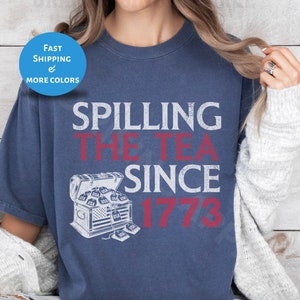 Spilling The Tea Since 1773 Shirt History Teacher Gift Ideas Funny History Teacher T-Shirt History Lover Gift 4th of July tee Comfort Colors