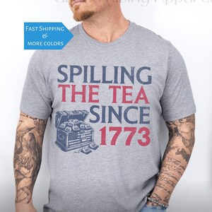 Spilling The Tea Since 1773 Shirt History Teacher Gift Ideas Funny History Teacher T-Shirt History Lover Gift 4th of July tee Fourth of July
