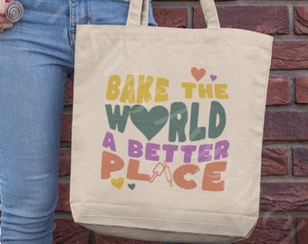 Bake The World a Better Place Canvas Tote Bag For Birthday Cooking Tote Baking Gift Ideas Cute Baker tote Cookie Baking Crew Baking Lover