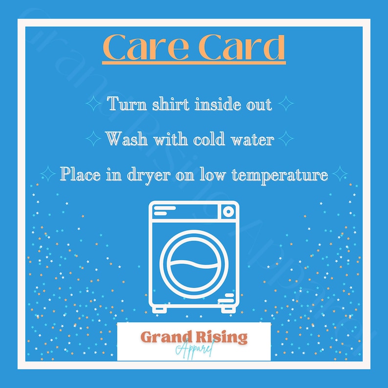 May include: A blue care card with white text and a white outline of a washing machine. The card reads "Care Card", "Turn shirt inside out", "Wash with cold water", and "Place in dryer on low temperature". The brand name "Grand Rising Apparel" is at the bottom.