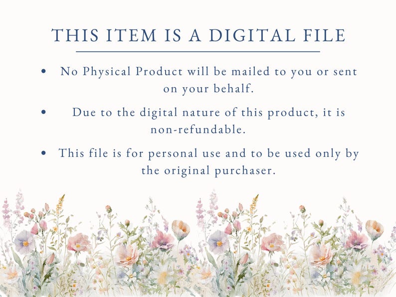 May include: A digital file announcement with text that reads "THIS ITEM IS A DIGITAL FILE." The text is accompanied by a watercolor floral border in pastel colors. The file is for personal use only and is non-refundable.