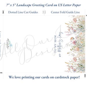 May include: A landscape greeting card, 7" x 5", with floral watercolor art. The card includes the text "To My Mom or Mother's Day". The card is printed on US Letter paper, with dotted cut guides and a center fold guide line.