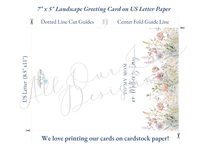 May include: A landscape greeting card, 7" x 5", with floral watercolor art. The card includes the text "To My Mom or Mother's Day". The card is printed on US Letter paper, with dotted cut guides and a center fold guide line.