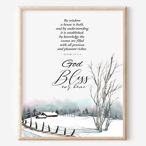 May include: A watercolour painting of a snowy winter scene with a small house and trees. The text "God Bless our home" is written in cursive script below the image. The Bible verse "By wisdom a house is built, and by understanding it is established: by knowledge the rooms are filled with all precious and pleasant riches. Proverbs 24: 3-4" is written above the image.