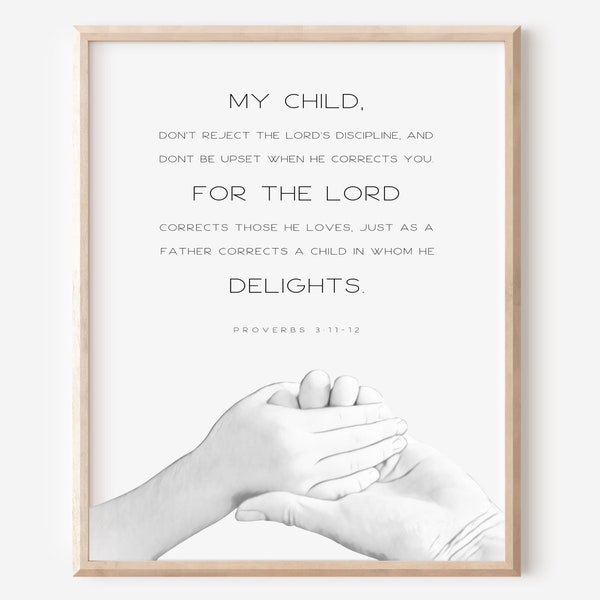 Proverbs 3:11-12 My Child, Printable Bible Verse Wall Art, Modern Christian Art, Christian Art Print, Farmhouse Decor, Baptism Gift.