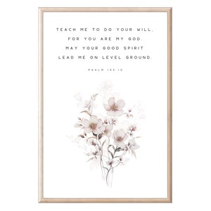 Könnte beinhalten: Ein druckbares Wandbild mit einer Aquarell-Blumenillustration und einem Zitat aus Psalm 143,10: "Lehre mich, deinen Willen zu tun. Denn du bist mein Gott. Möge dein guter Geist mich auf ebenem Boden führen."