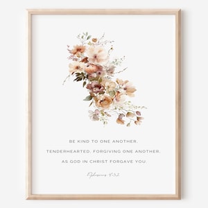 Puede incluir: Una impresión de arte imprimible con un diseño floral de acuarela en tonos marrones y beige. La impresión presenta una cita de Efesios 4:32: "Sean bondadosos y compasivos unos con otros, perdonándose mutuamente, así como Dios los perdonó a ustedes en Cristo."