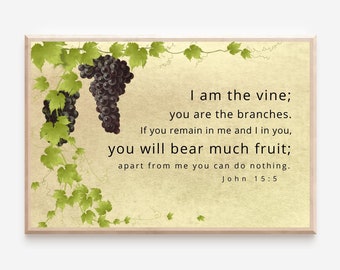 John 15:5 I Am The Vine; You Are The Branches, Printable, Bible Verse Wall Art, Christian Art, Digital Prints, Wall Art, Wall Decor, Prints