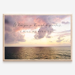 Isaiah 43:2 When You Go Through Deep Waters, Printable Bible Verse Wall Art, Christian wall art, Christian Art, Digital Art Baptism Gift.