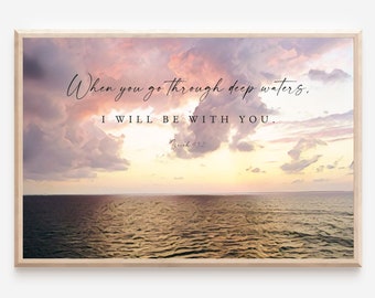 Isaiah 43:2 When You Go Through Deep Waters, Printable Bible Verse Wall Art, Christian wall art, Christian Art, Digital Art Baptism Gift.