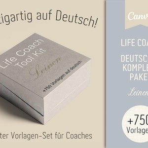 May include: A gray box with the text "Life Coach Tool Kit" and "Leinen" in gold lettering. The box is labeled with "+750 Vorlagen auf deutsch" and "Starter Vorlagen-Set f&uuml;r Coaches". The text "Einzigartig auf Deutsch!" is visible in the background. The box is on a beige surface. On the right side of the image is a blue background with the text "Canva", "LIFE COACH", "DEUTSCHES KOMPLETT PAKET", "Leinen", and "+750 Vorlagen".