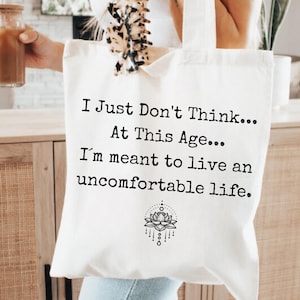White Lotus Tote Bag, I Just Don&#39;t Think At This Age I am meant to live uncomfortable, Victoria Ratliff, Lorazepam Funny Quote Cotton Tote