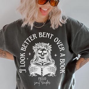 Smut Reader Comfort Colors Shirt Skeleton I Look Better Bent Over A Book Tee Romance Reader Shirt, Spicy Book Tshirt, Dark Romance Gift Idea