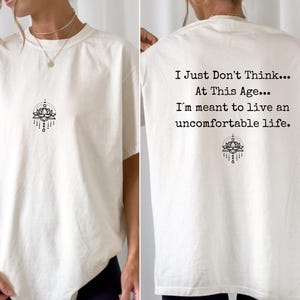 I Just Don&#39;t Think At This Age Tshirt, I am meant to live uncomfortable, Victoria Ratliff Shirt, White Lotus Tee, Lorazepam Funny Meme Shirt