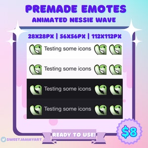 May include: A digital illustration of a green animated Nessie wave emote. The emote is shown in four different sizes: 28x28 pixels, 56x56 pixels, and 112x112 pixels. The text "Testing some icons" is displayed below each emote. The text "PREMADE EMOTES" and "ANIMATED NESSIE WAVE" is displayed at the top of the image. The text "READY TO USE!" is displayed at the bottom of the image. The text "$8" is displayed in a circle at the bottom right corner of the image.