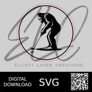 May include: Black and white SVG digital download of a Bigfoot playing golf. The design is within a circular frame, with "ELLIOTT LASER CREATIONS" below. The words "DIGITAL DOWNLOAD" and "SVG" are also present.