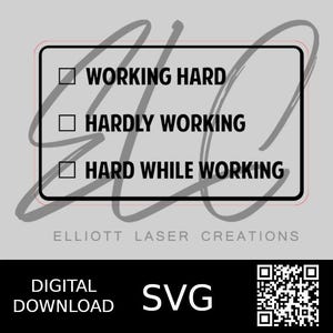 Puede incluir: Un diseño SVG digital con una lista de verificación que presenta las frases "WORKING HARD", "HARDLY WORKING" y "HARD WHILE WORKING". El diseño incluye el texto "ELLIOTT LASER CREATIONS", "DESCARGA DIGITAL" y "SVG", junto con un código QR.