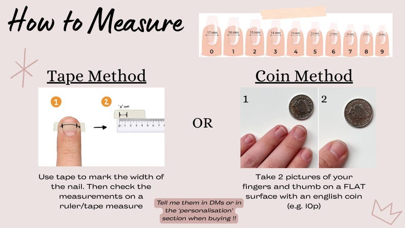 Puede incluir: Un gr&aacute;fico instructivo titulado How to Measure que muestra dos m&eacute;todos para medir u&ntilde;as. El m&eacute;todo de cinta utiliza una regla para medir una marca en un dedo. El m&eacute;todo de la moneda utiliza una moneda de 10p como escala. Incluye una tabla de tama&ntilde;os de u&ntilde;as 0-9 en mil&iacute;metros.