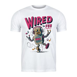 Wired for Fun T-Shirt | Funny Robot Graphic Tee, Retro Tech Style Shirt, Geeky Gift, Cute Sci-Fi Shirt for Nerds and Gamers