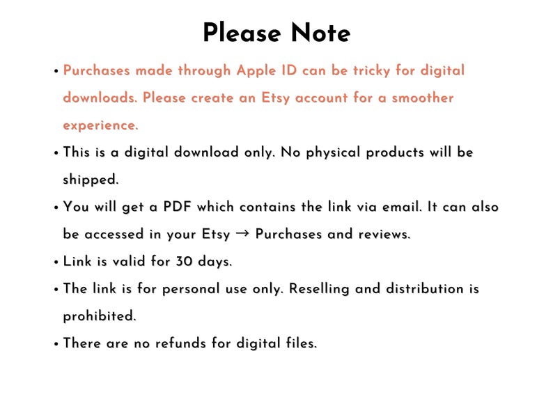 May include: White background with the text "Please Note" in black. Bullet points detail digital download information, including Etsy account creation, PDF link delivery, and a 30-day link validity. Reselling is prohibited.