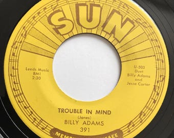 Billy Adams - Trouble In Mind 45rpm Vinyl, 1964 Sun 391, NM Condition