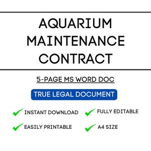 May include: A white document featuring the text "AQUARIUM MAINTENANCE CONTRACT" within a black rectangle. It also states "5-PAGE MS WORD DOC" and "TRUE LEGAL DOCUMENT". Further details include "INSTANT DOWNLOAD", "FULLY EDITABLE", "EASILY PRINTABLE", and "A4 SIZE".