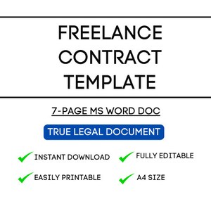 May include: A white graphic with the words "FREELANCE CONTRACT TEMPLATE" in black. Additional text includes "7-PAGE MS WORD DOC", "TRUE LEGAL DOCUMENT", "INSTANT DOWNLOAD", "FULLY EDITABLE", "EASILY PRINTABLE", and "A4 SIZE".