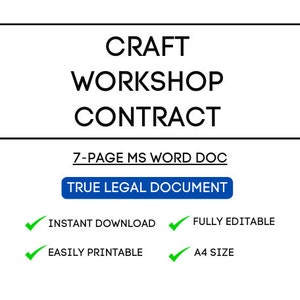 May include: A black and white image of a document titled "Craft Workshop Contract". The document is 7 pages long and is a Microsoft Word document. The document is a true legal document and is available for instant download. The document is fully editable, easily printable, and is A4 size.