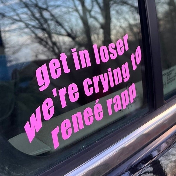 Reneé Rapp Get In Loser Car Decal Vinyl Sticker Transparante Achtergrond Bumper Sticker / AANPASBAAR / kies je eigen artiest, zanger, band