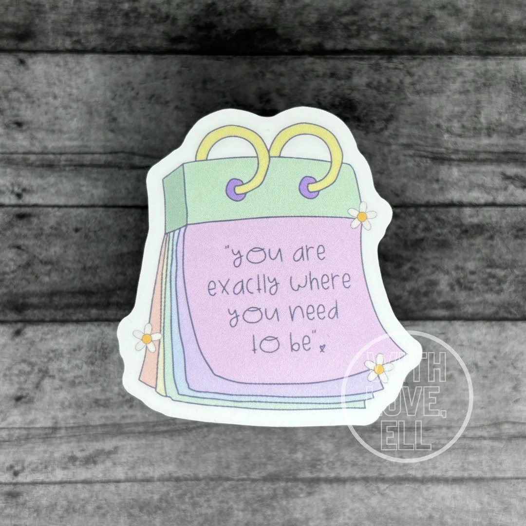 Handmade Vinyl Sticker- "you Are Exactly Where You Need to Be " - Etsy