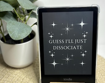 Kindle screensaver for lock screen- “Guess I’ll just dissociate” screensaver cover for kindle paperwhite (6.8” kindle example in picture)