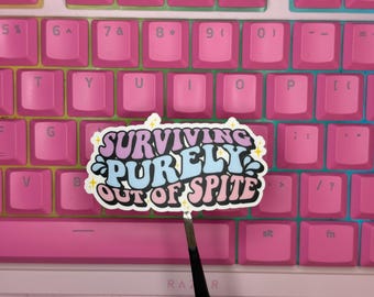 Handmade Vinyl sticker  - "Surviving purely out of spite"