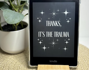 Kindle screensaver for lock screen- “Thanks, It’s the trauma” screensaver cover for kindle paperwhite (6.8” kindle example in picture)