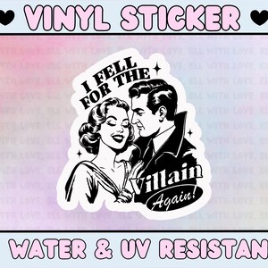 K&ouml;nnte beinhalten: Schwarz-wei&szlig;er Vinyl-Aufkleber mit einer Frau und einem Mann. Die Frau schaut den Mann an und l&auml;chelt. Der Mann schaut die Frau an und hat einen ernsten Ausdruck. Der Text auf dem Aufkleber lautet "I fell for the villain again!"