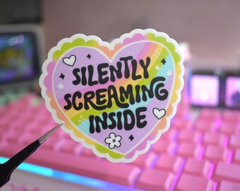 Handmade Vinyl sticker  - "Silently screaming inside"