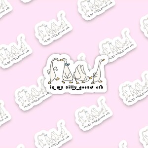 Handmade Vinyl sticker  - &quot;In my silly goose era&quot;
