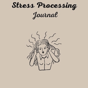 May include: Black and white line drawing of a person with their hands over their ears, with wavy lines radiating from their head. The text "Stress Processing Journal" is above the drawing.
