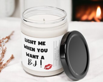 Light Me When You Want a BJ Candle 9 oz | Anniversary/Birthday Gift | Couples Gift | Boyfriend/Husband/Partner Gift